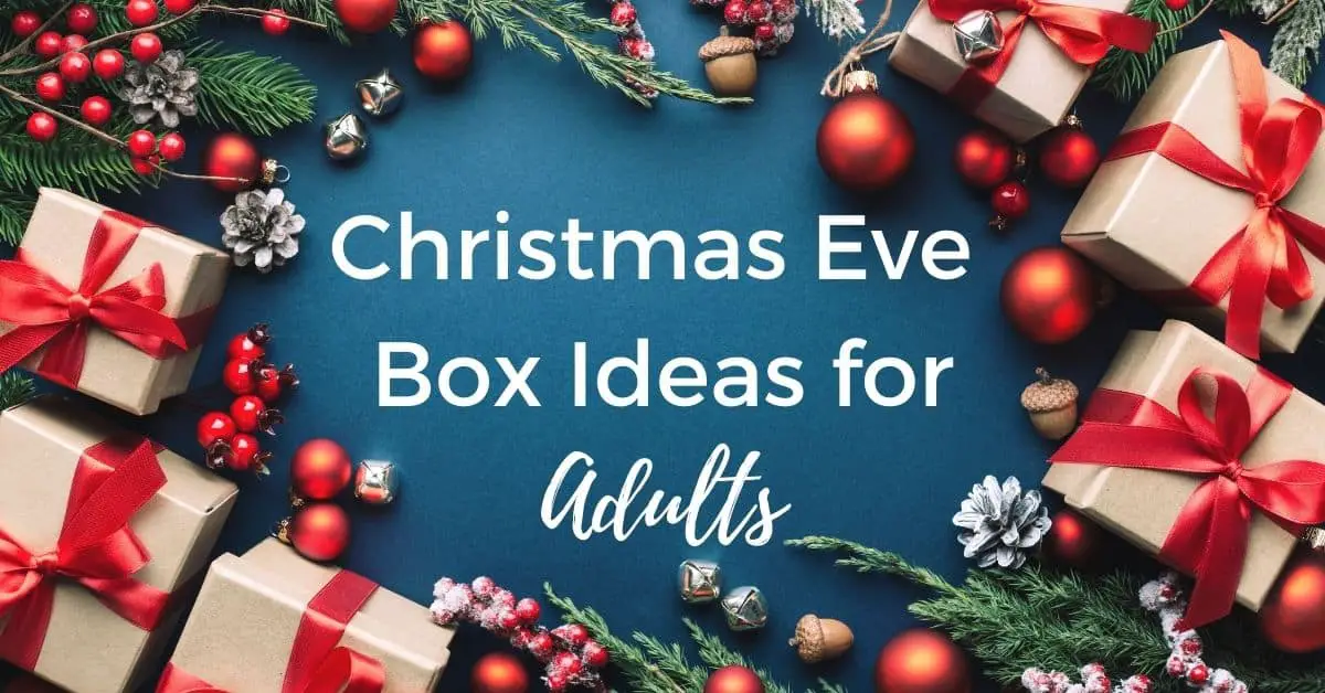 Christmas Eve Box Ideas for Adults - Open for Christmas